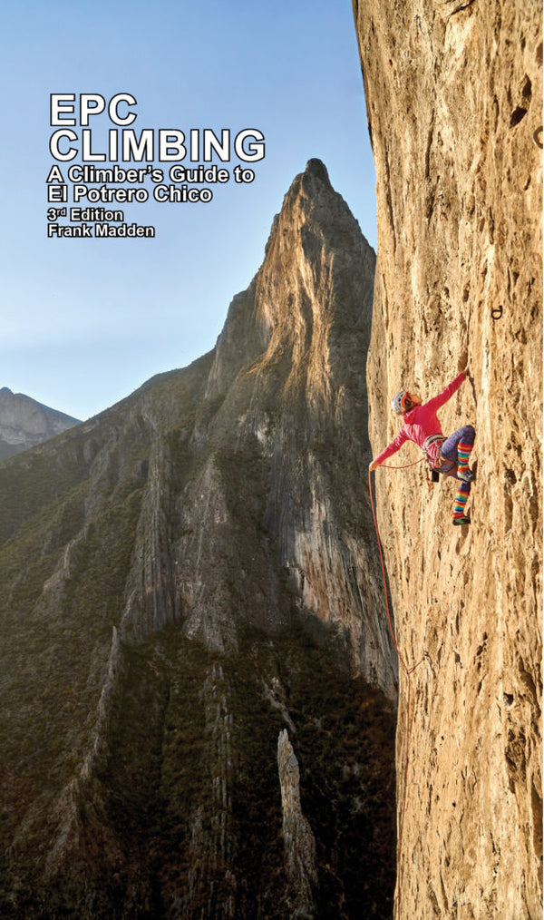 EPC Climbing: A Climber's Guide To El Potrero Chico