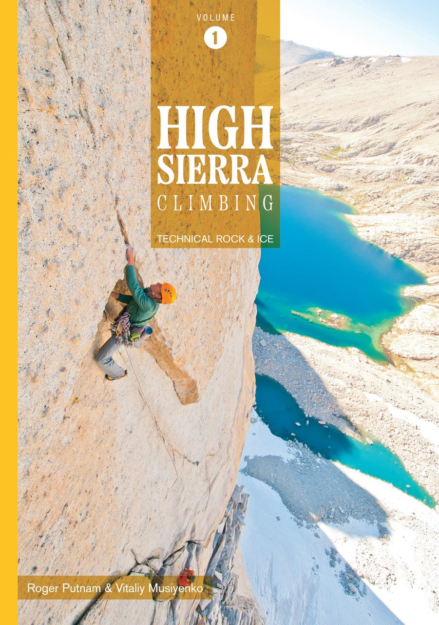 High Sierra Climbing Technical Rock and Ice Vol 1