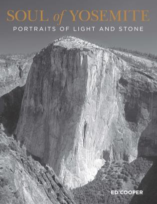 Soul of Yosemite - Portraits of Light and Stone