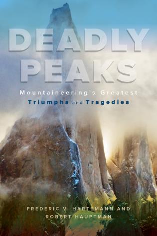 Deadly Peak - Mountaineering's Greatest Triumphs and Tragedies