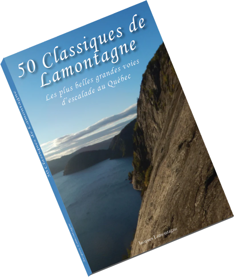 50 Classiques de Lamontagne: Les plus belles grandes voies d'escalade au Québec