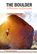 The Boulder: A Philosophy for Bouldering
